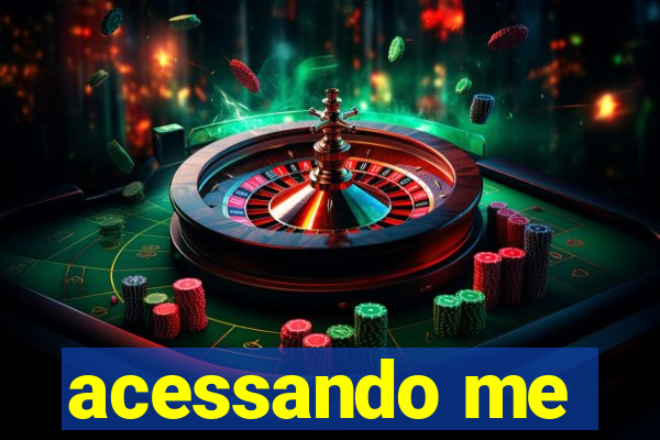 acessando me